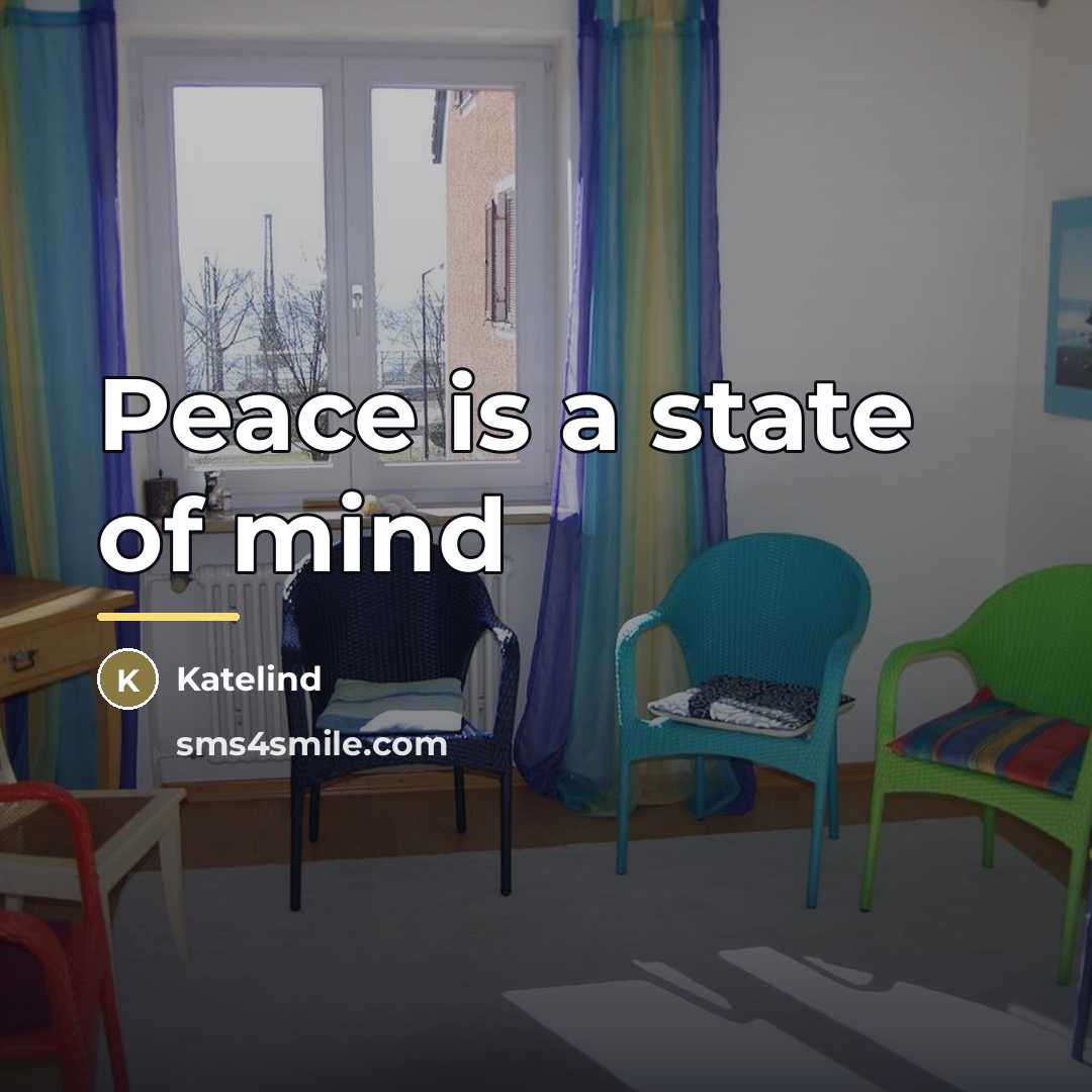 “Peace is a state of mind…” quote by Katelind