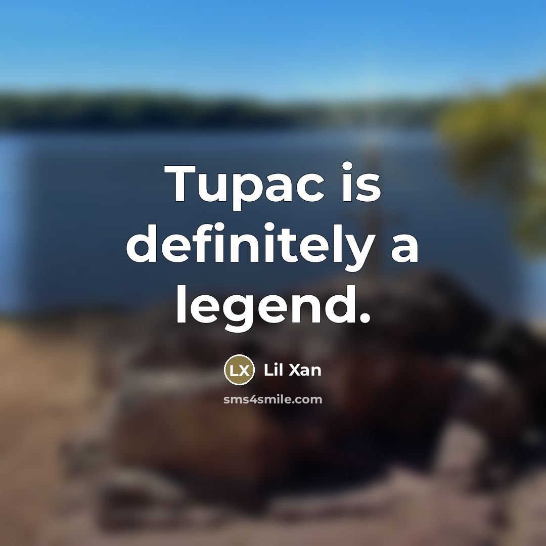 “Tupac is definitely a legend.…” quote by Lil Xan