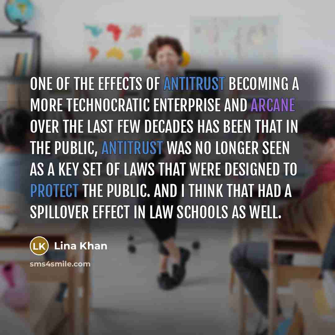 “One of the effects of antitrust becoming a more technocratic…” quote by Lina Khan