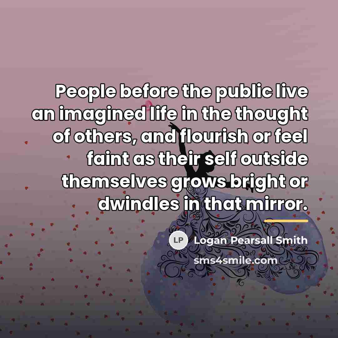 “People before the public live an imagined life in the…” quote by Logan Pearsall Smith