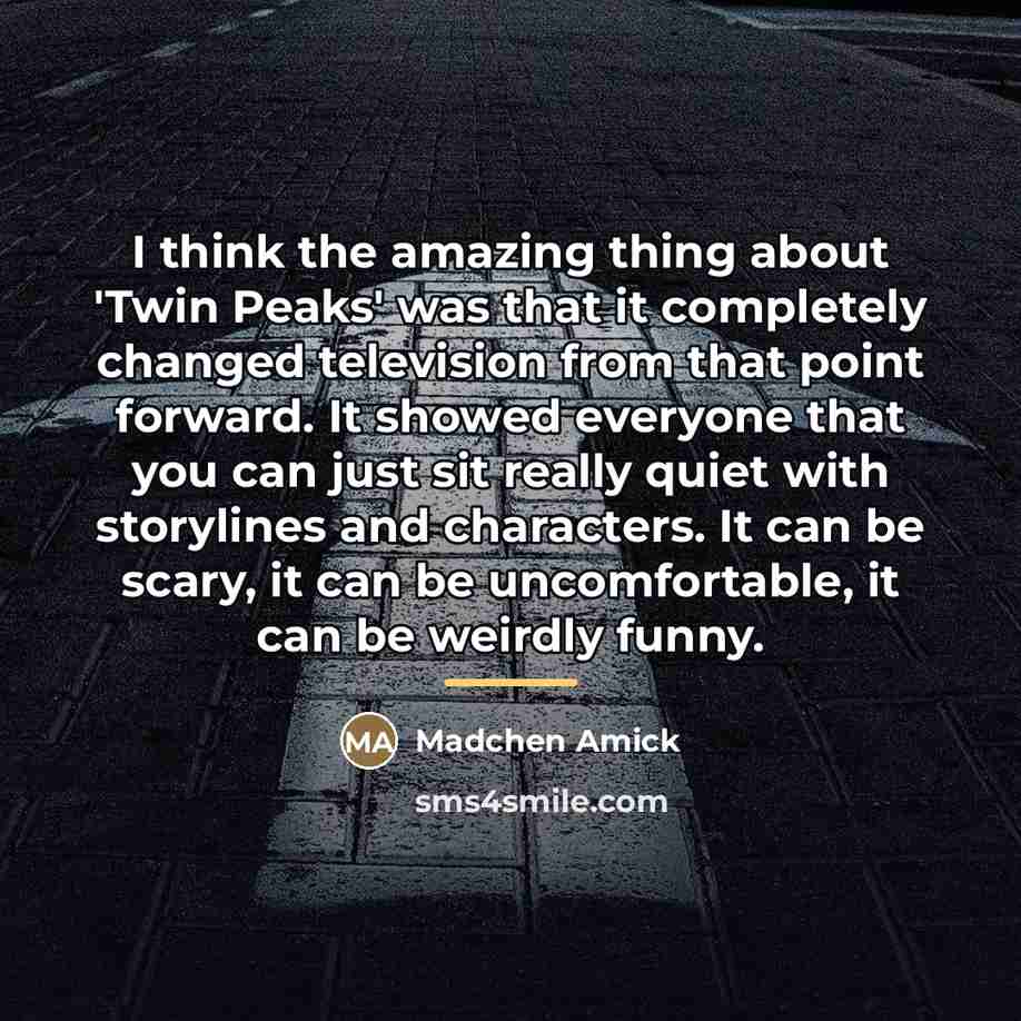 “I think the amazing thing about 'Twin Peaks' was that…” quote by Madchen Amick