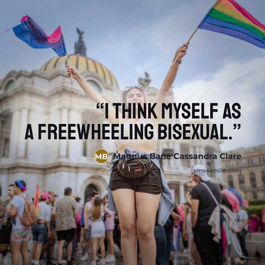 “I think myself as a freewheeling bisexual.” quote by Magnus Bane Cassandra Clare