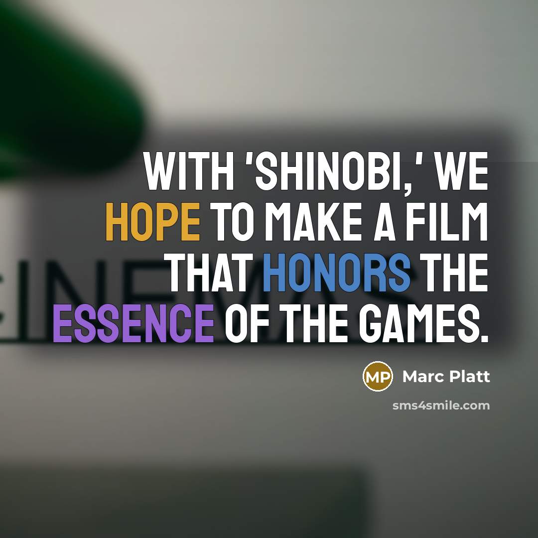“With 'Shinobi,' we hope to make a film that honors…” quote by Marc Platt
