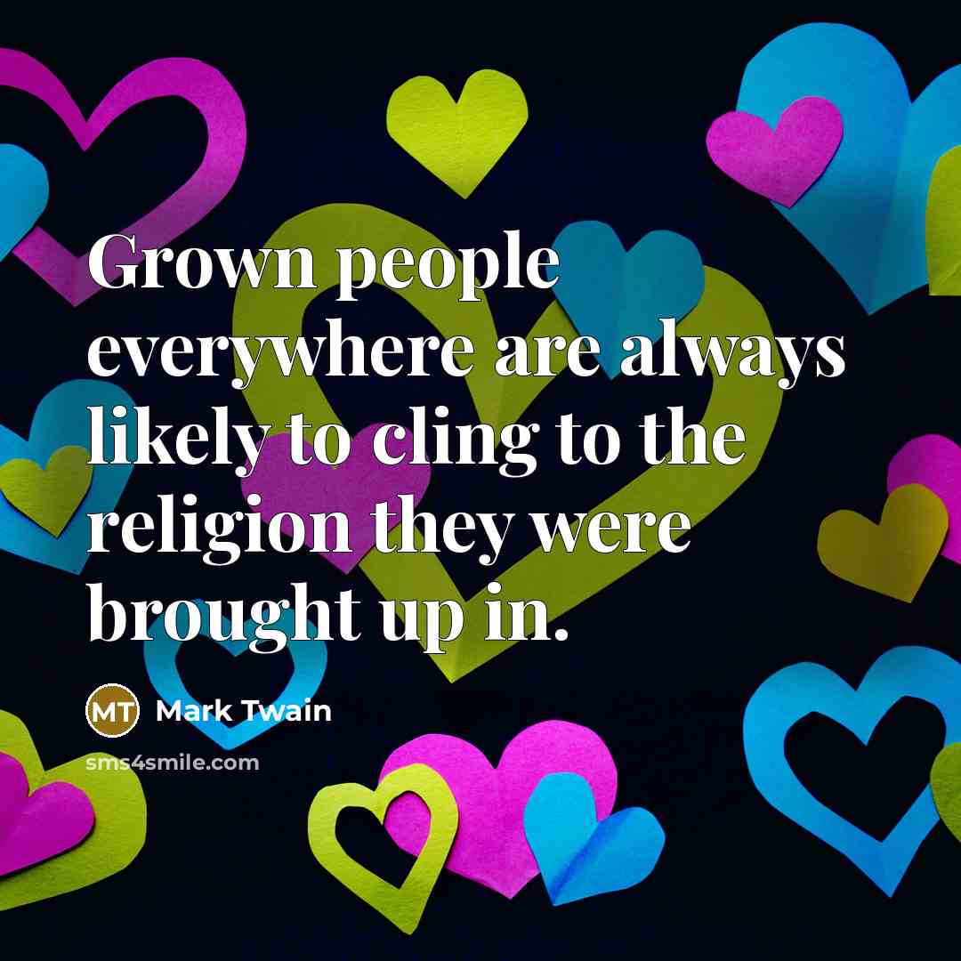 “Grown people everywhere are always likely to cling to the…” quote by Mark Twain