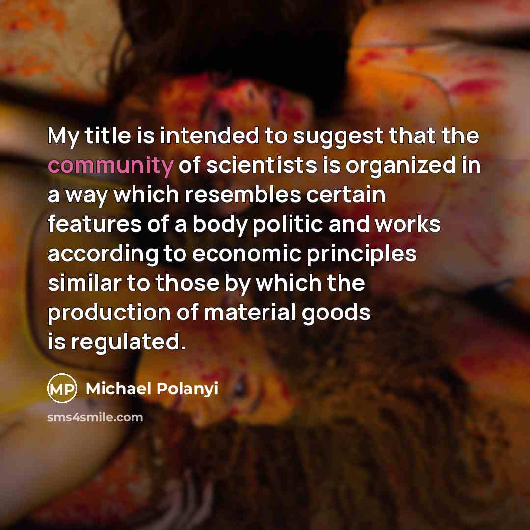 “My title is intended to suggest that the community of…” quote by Michael Polanyi