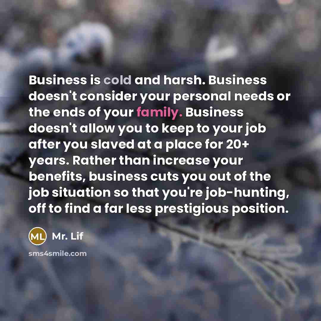 “Business is cold and harsh. Business doesn't consider your personal…” quote by Mr. Lif