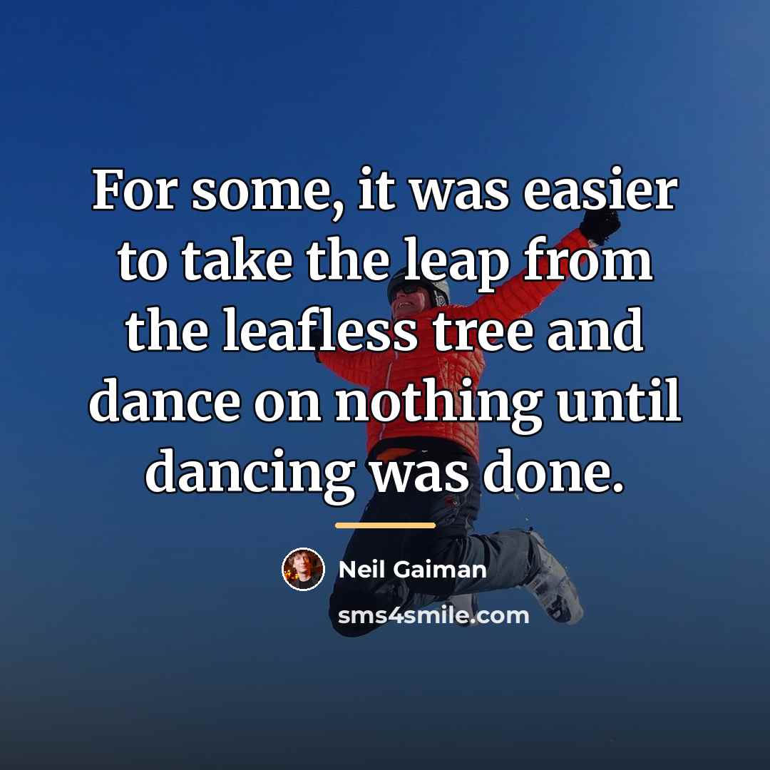 “For some, it was easier to take the leap from…” quote by Neil Gaiman