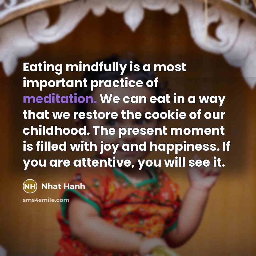 “Eating mindfully is a most important practice of meditation. We…” quote by Nhat Hanh
