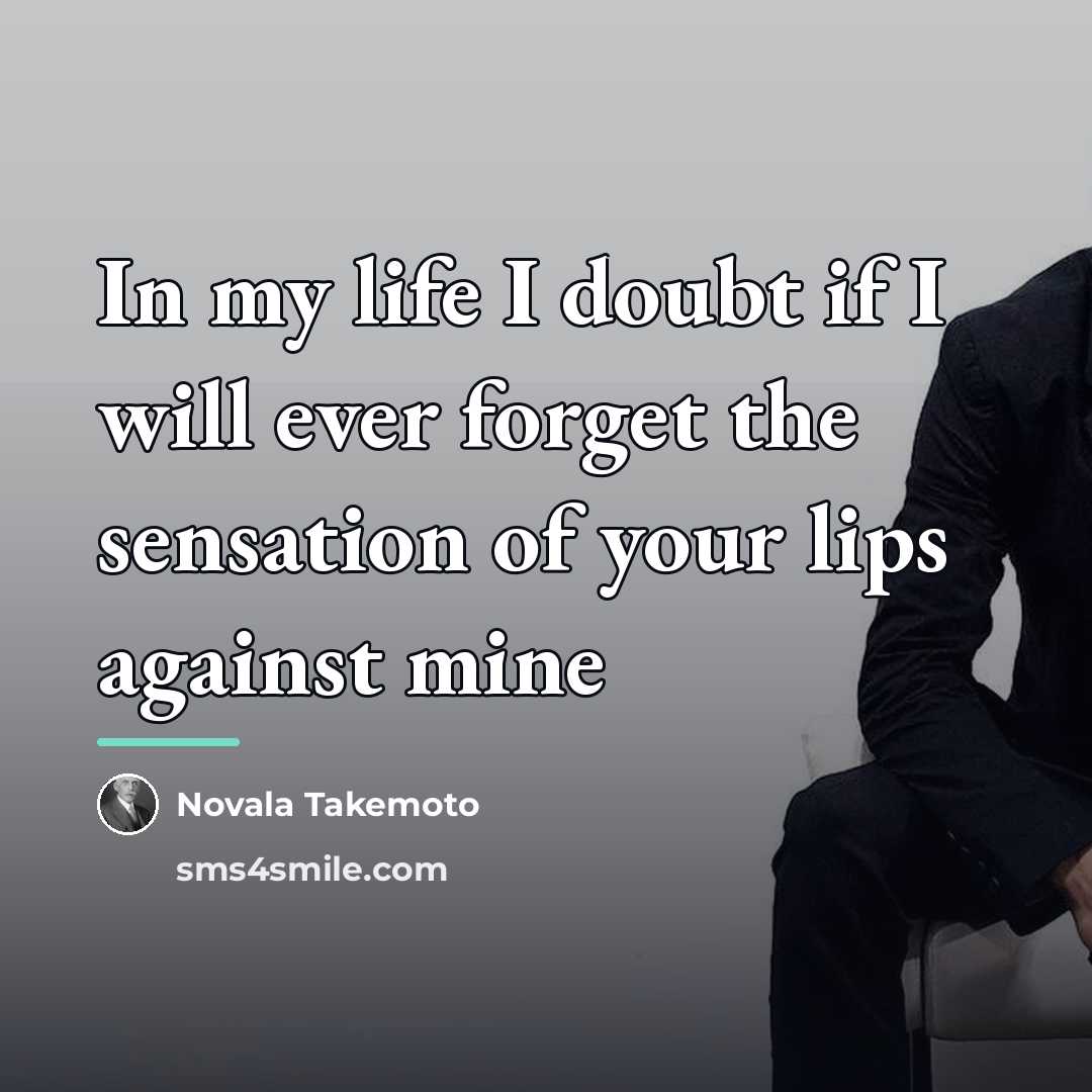 “In my life I doubt if I will ever forget…” quote by Novala Takemoto