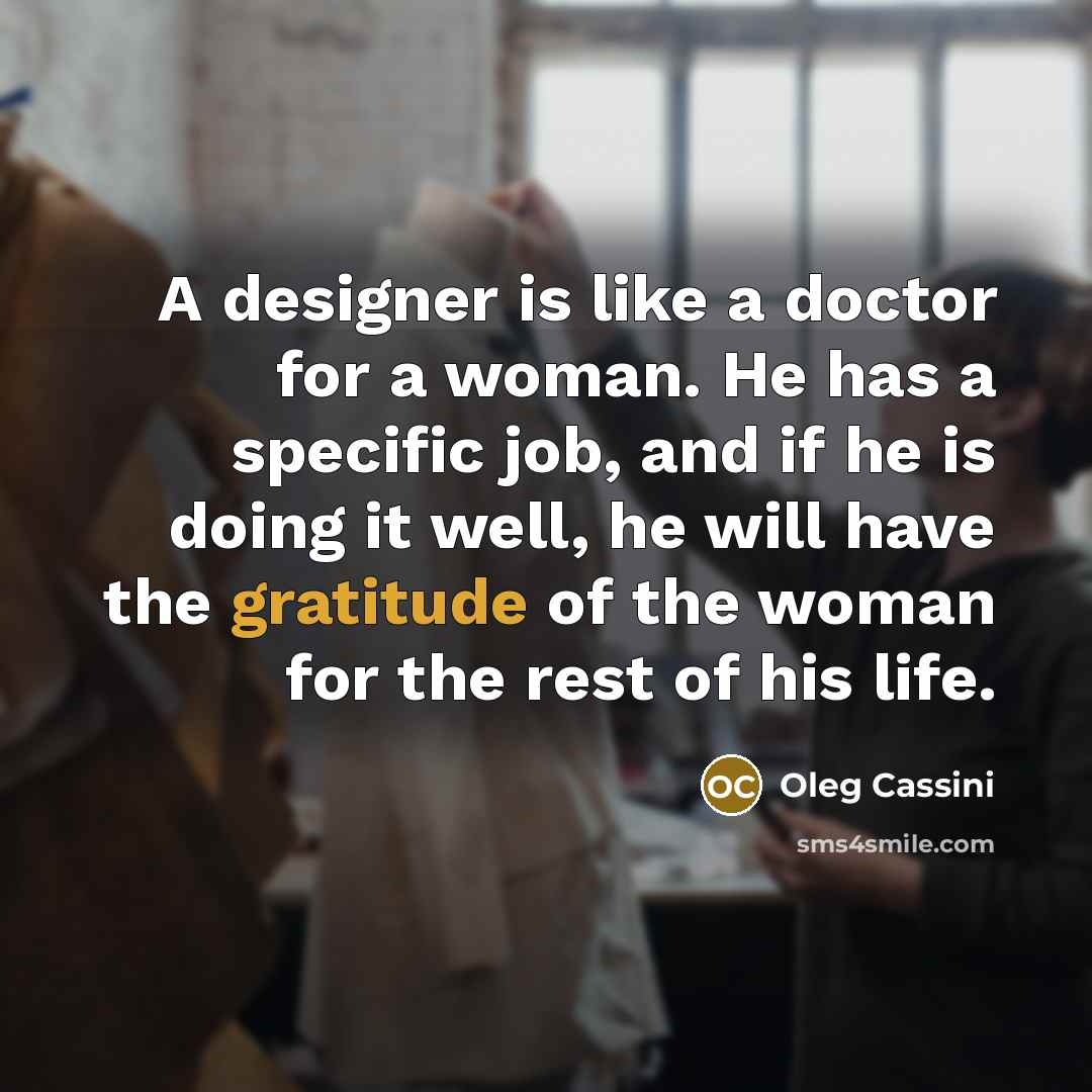 “A designer is like a doctor for a woman. He…” quote by Oleg Cassini