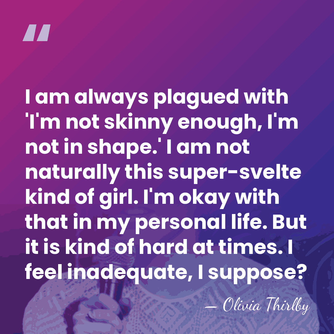 I am always plagued with 'I'm not skinny enough, I'm not in&hellip; - Olivia Thirlby