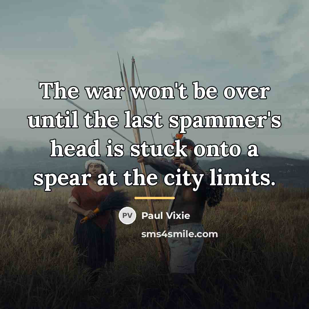 “The war won't be over until the last spammer's head…” quote by Paul Vixie