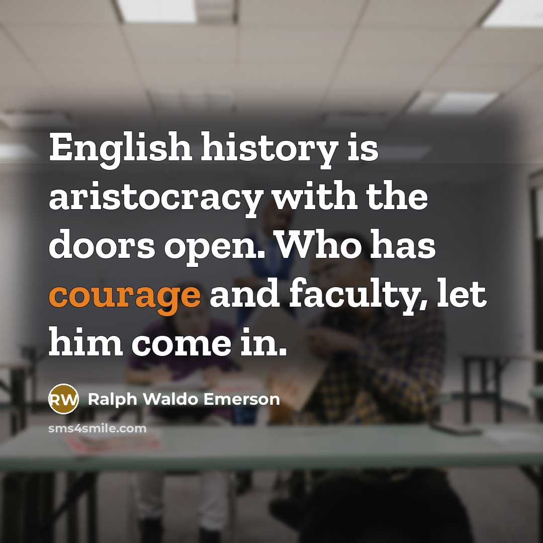 “English history is aristocracy with the doors open. Who has…” quote by Ralph Waldo Emerson