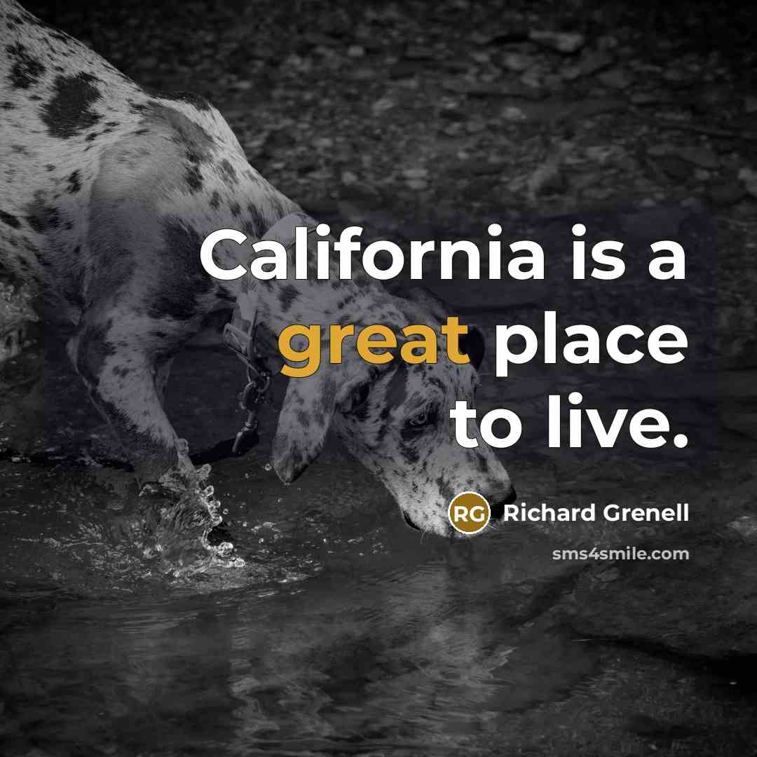 “California is a great place to live.…” quote by Richard Grenell