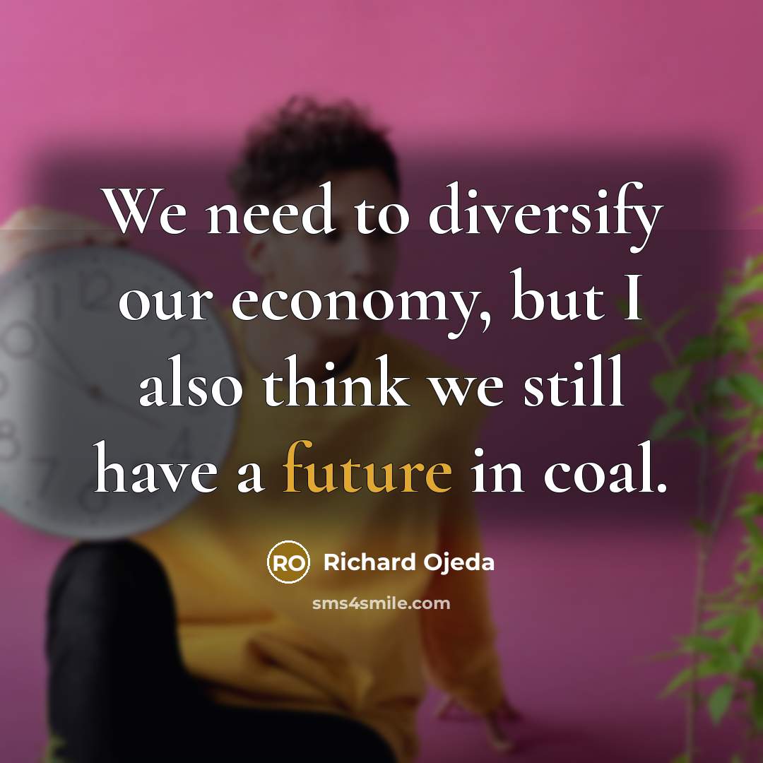 “We need to diversify our economy, but I also think…” quote by Richard Ojeda