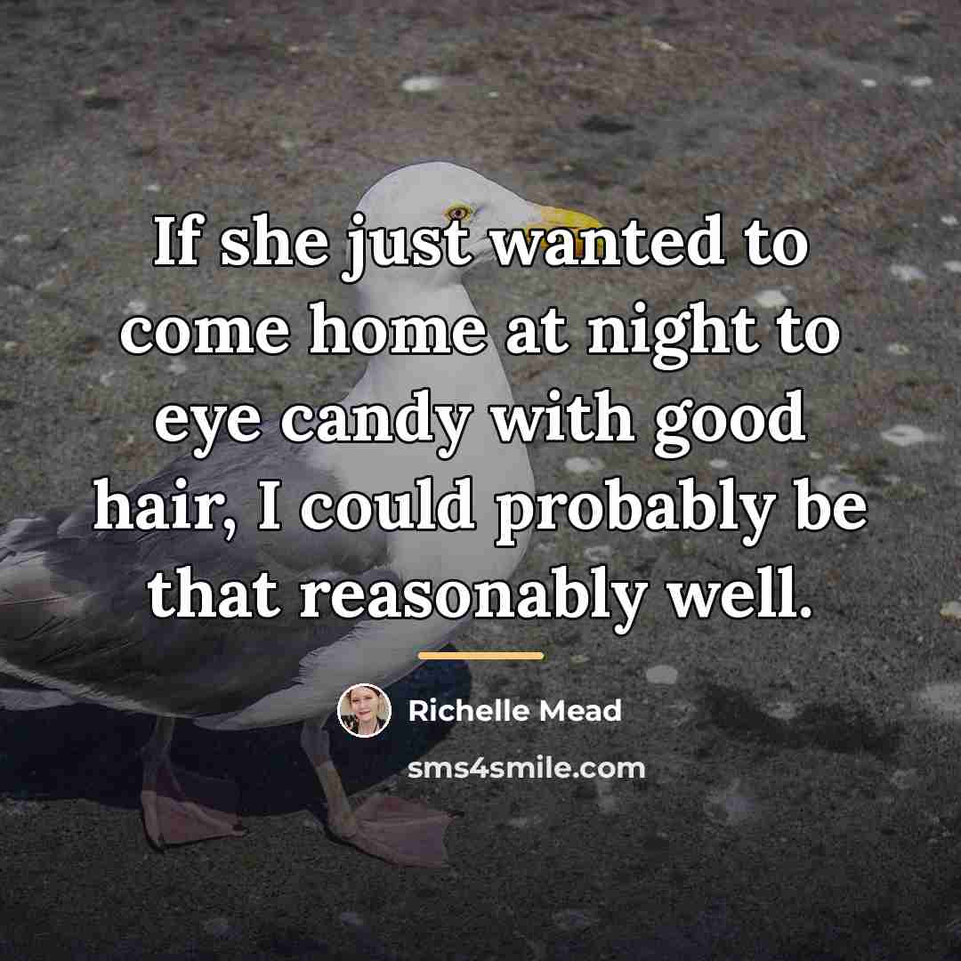 “If she just wanted to come home at night to…” quote by Richelle Mead