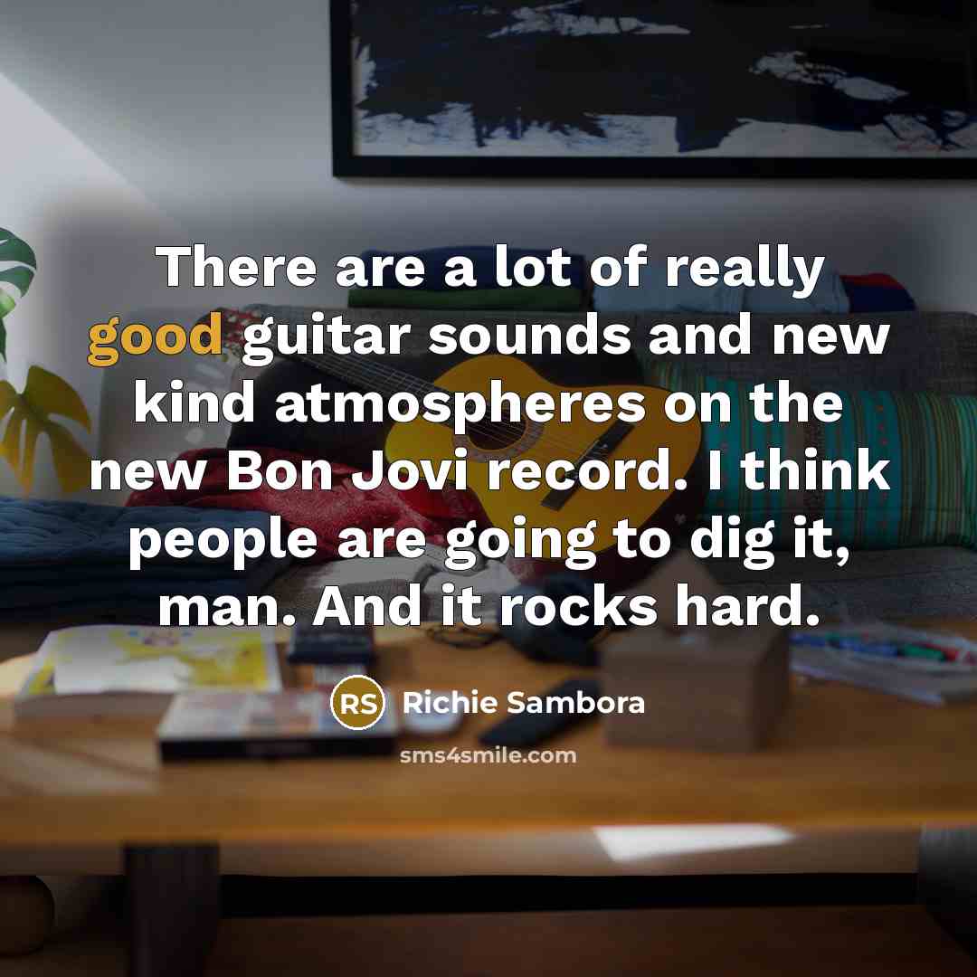 “There are a lot of really good guitar sounds and…” quote by Richie Sambora