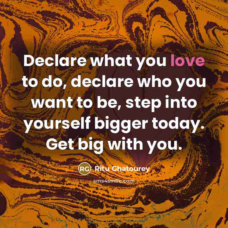 “Declare what you love to do, declare who you want…” quote by Ritu Ghatourey