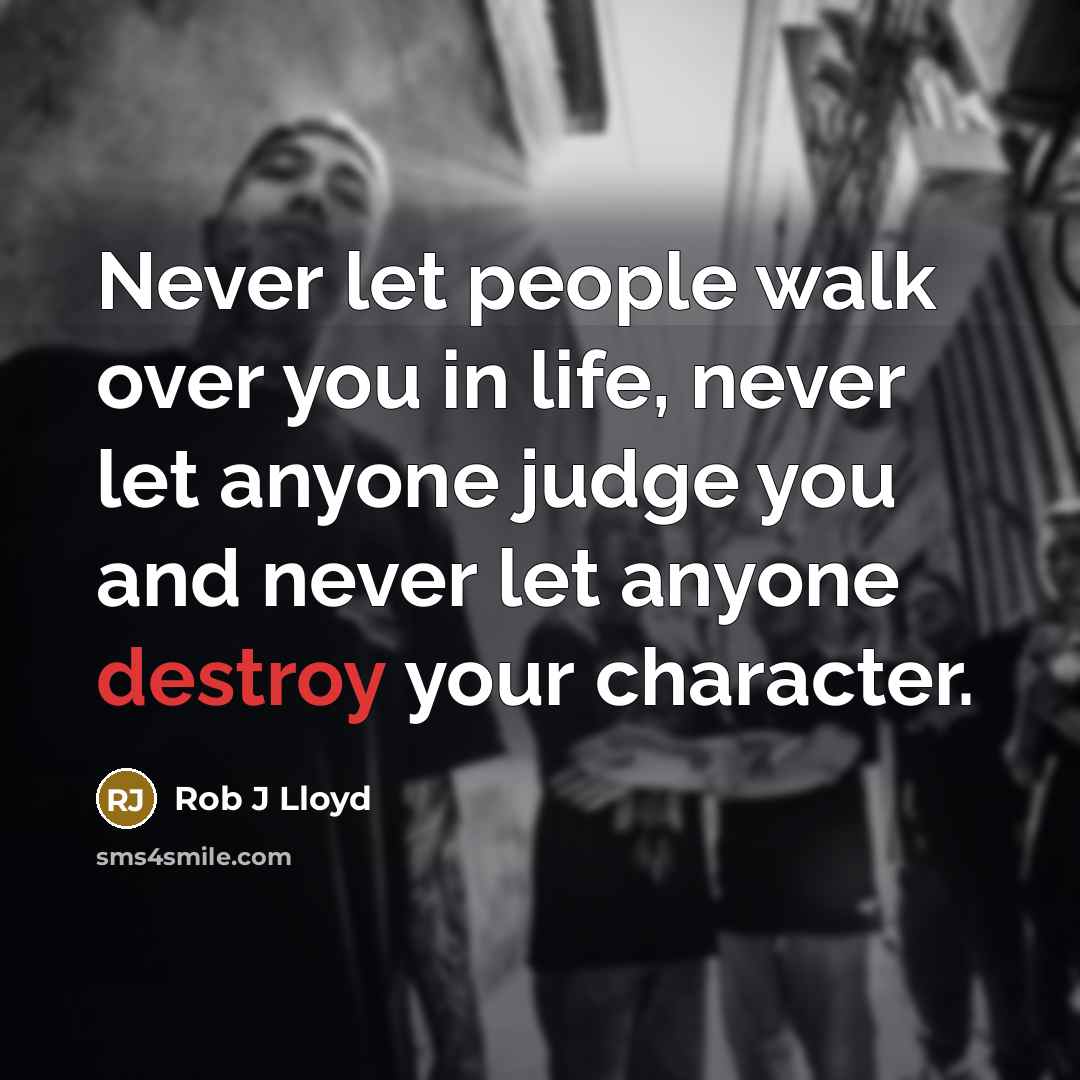“Never let people walk over you in life, never let…” quote by Rob J Lloyd