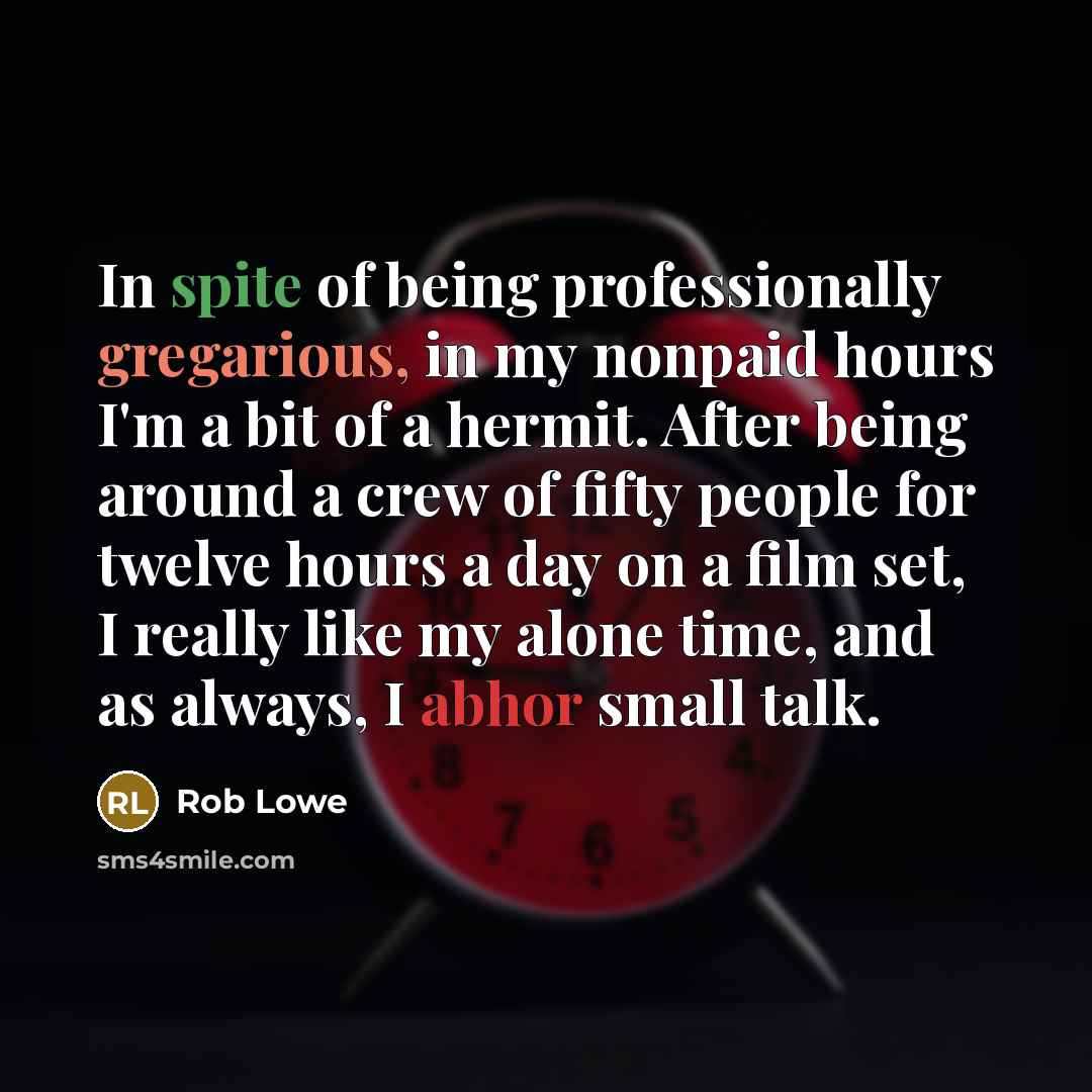 “In spite of being professionally gregarious, in my nonpaid hours…” quote by Rob Lowe