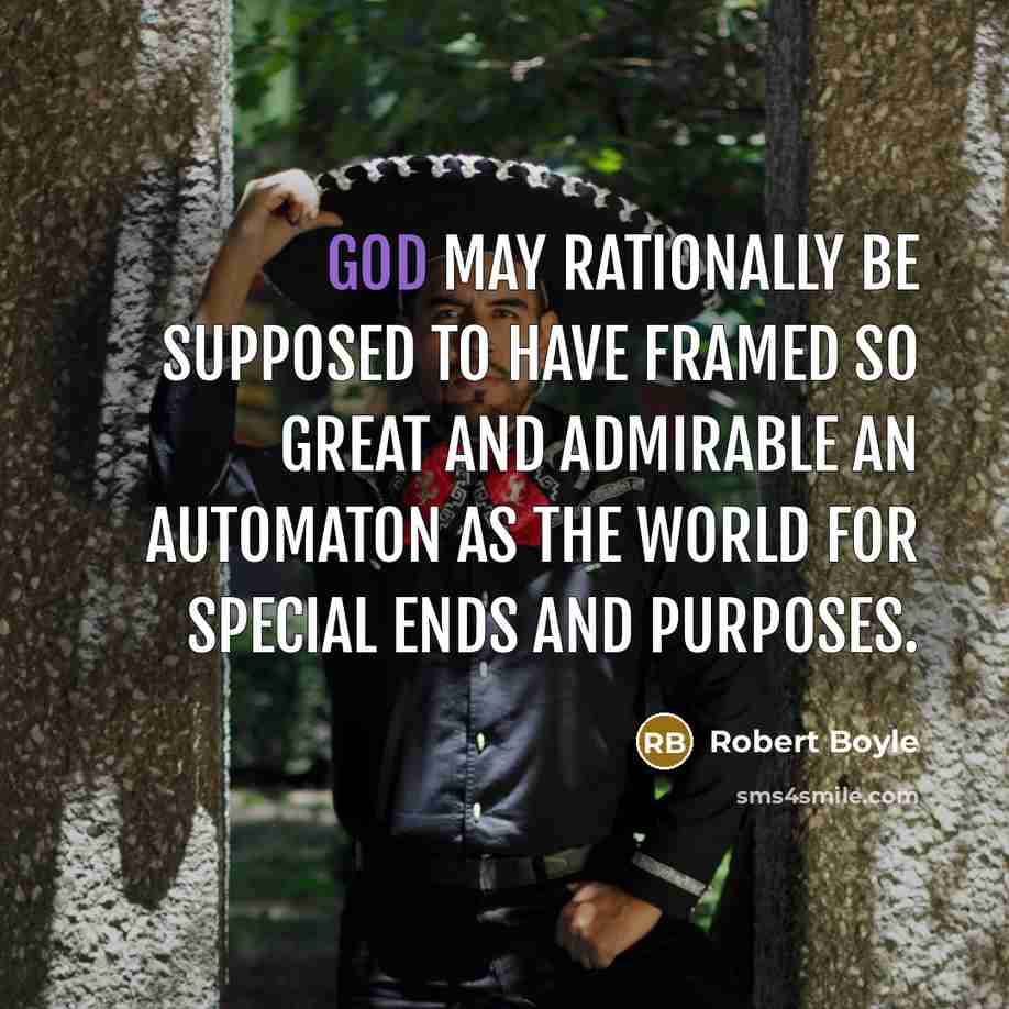 “God may rationally be supposed to have framed so great…” quote by Robert Boyle