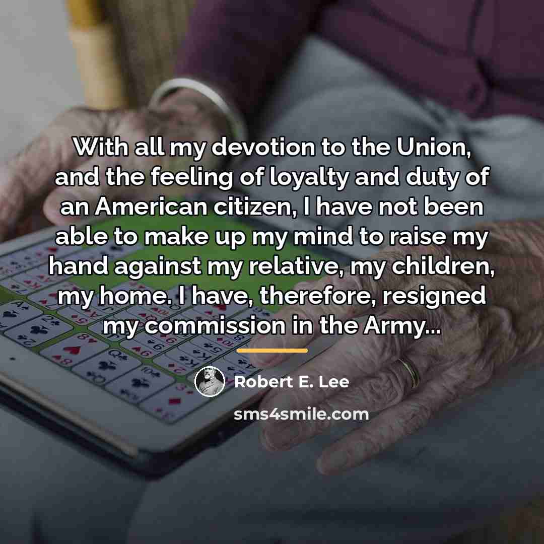 “With all my devotion to the Union, and the feeling…” quote by Robert E. Lee