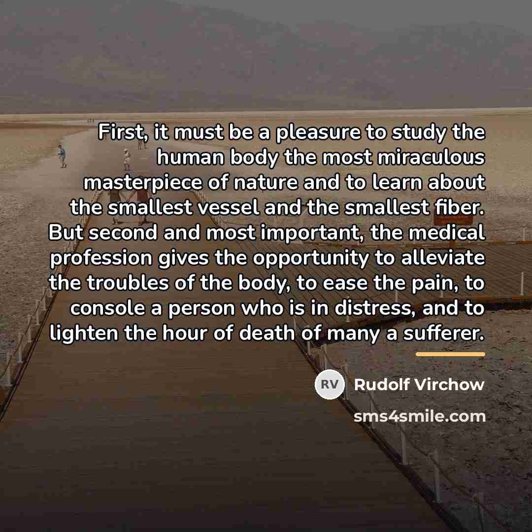 “First, it must be a pleasure to study the human…” quote by Rudolf Virchow
