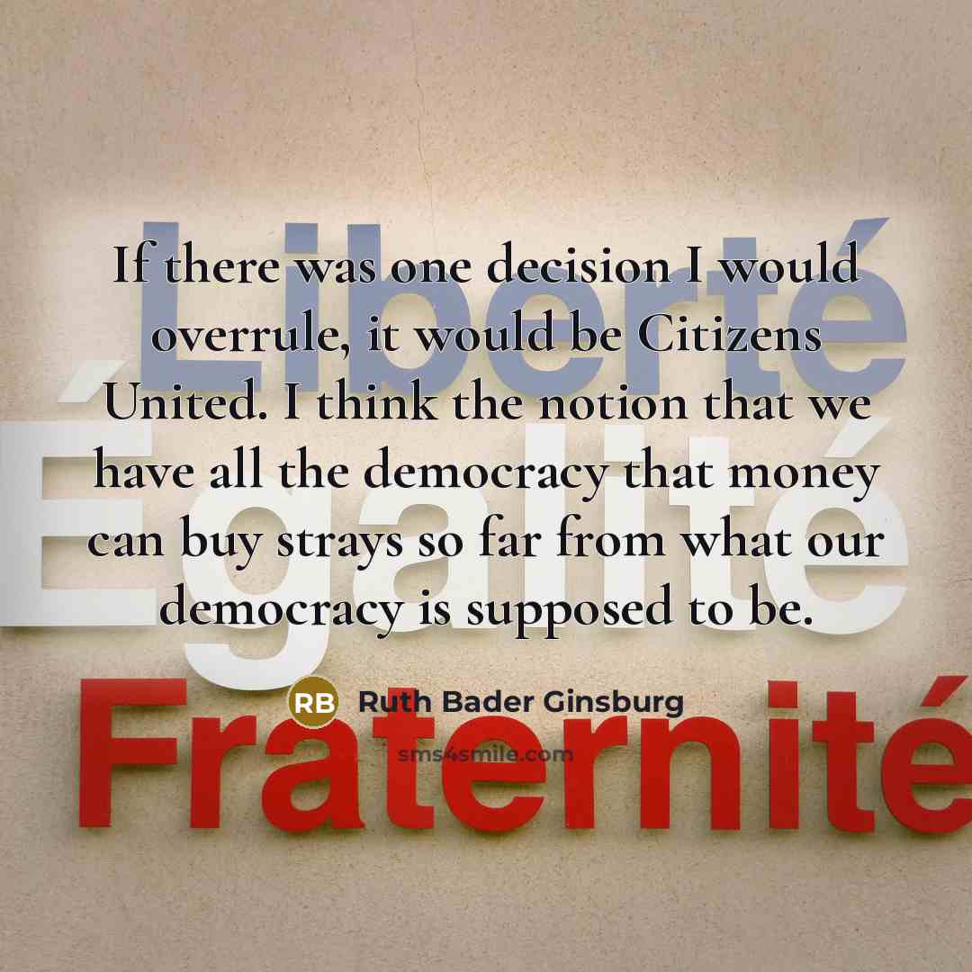 “If there was one decision I would overrule, it would…” quote by Ruth Bader Ginsburg
