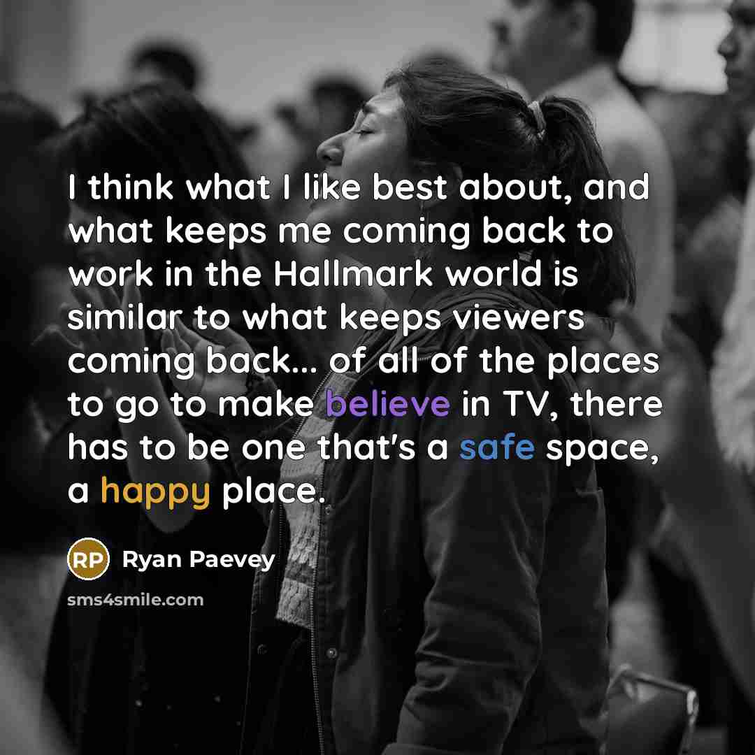 “I think what I like best about, and what keeps…” quote by Ryan Paevey