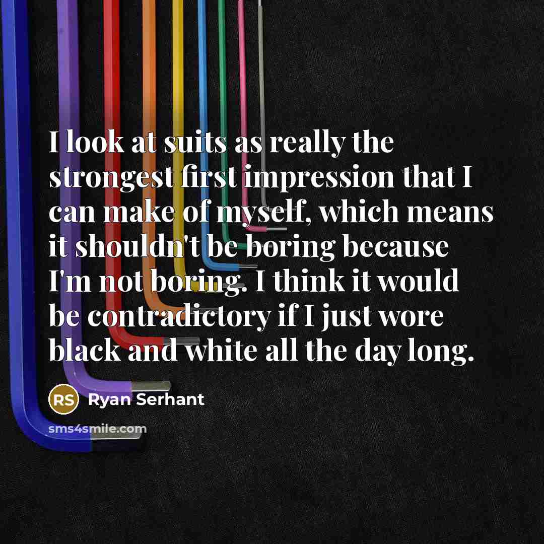 “I look at suits as really the strongest first impression…” quote by Ryan Serhant
