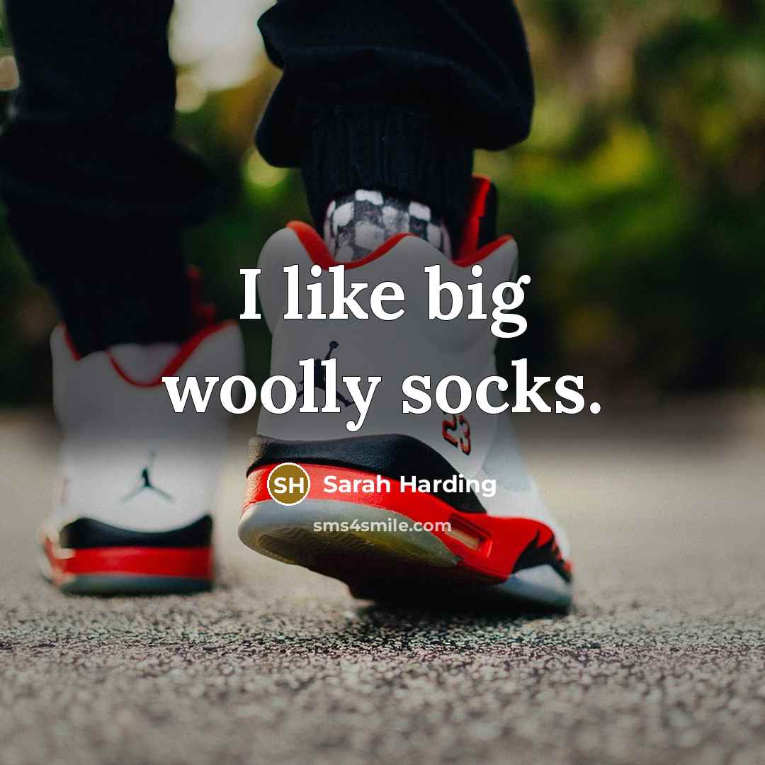 “I like big woolly socks.…” quote by Sarah Harding