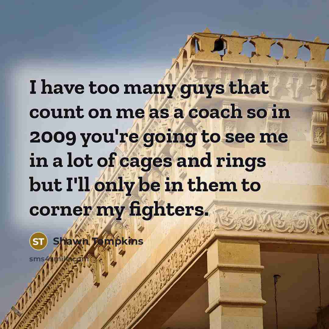 “I have too many guys that count on me as…” quote by Shawn Tompkins