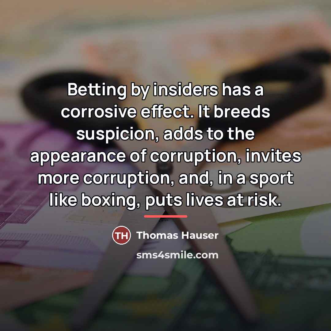 “Betting by insiders has a corrosive effect. It breeds suspicion,…” quote by Thomas Hauser