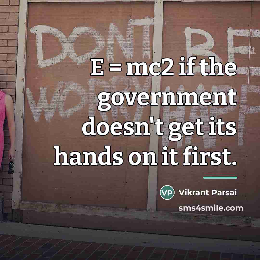 “E = mc2 if the government doesn't get its hands…” quote by Vikrant Parsai