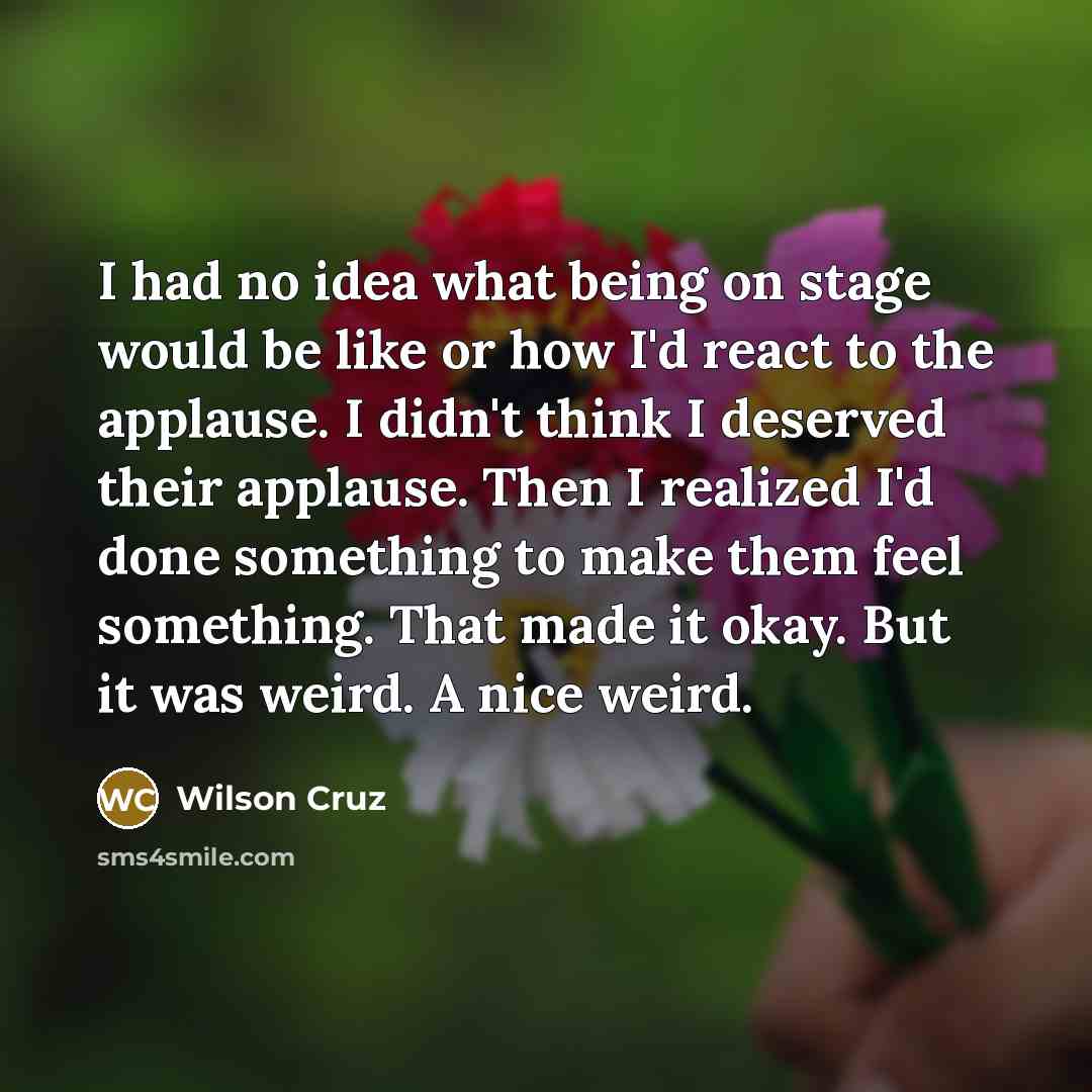 “I had no idea what being on stage would be…” quote by Wilson Cruz