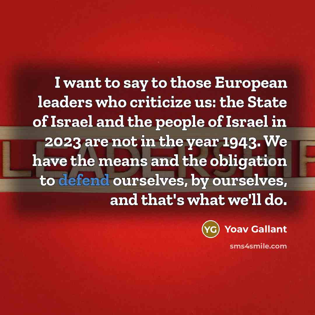 “I want to say to those European leaders who criticize…” quote by Yoav Gallant
