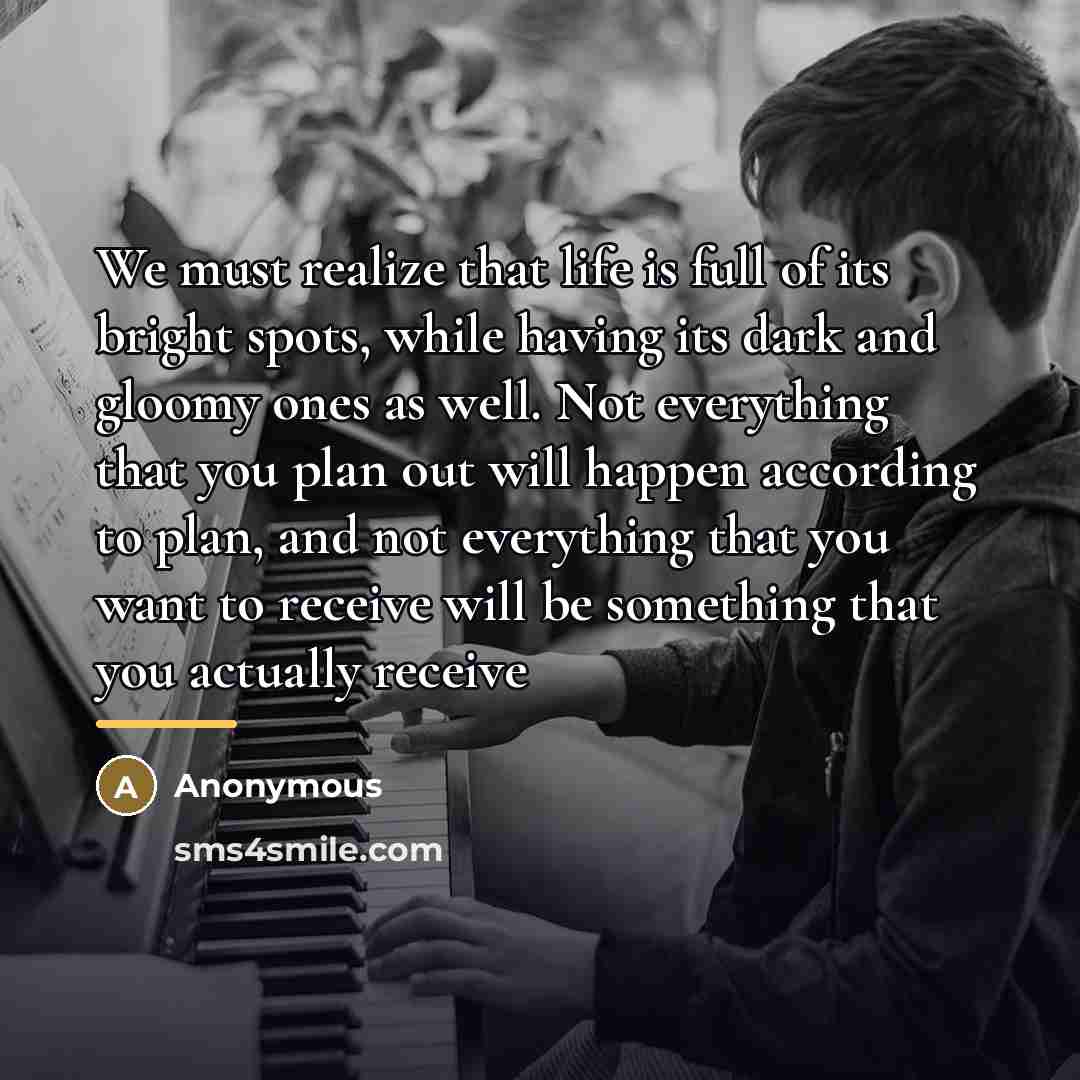 “We must realize that life is full of its bright…” quote by Anonymous
