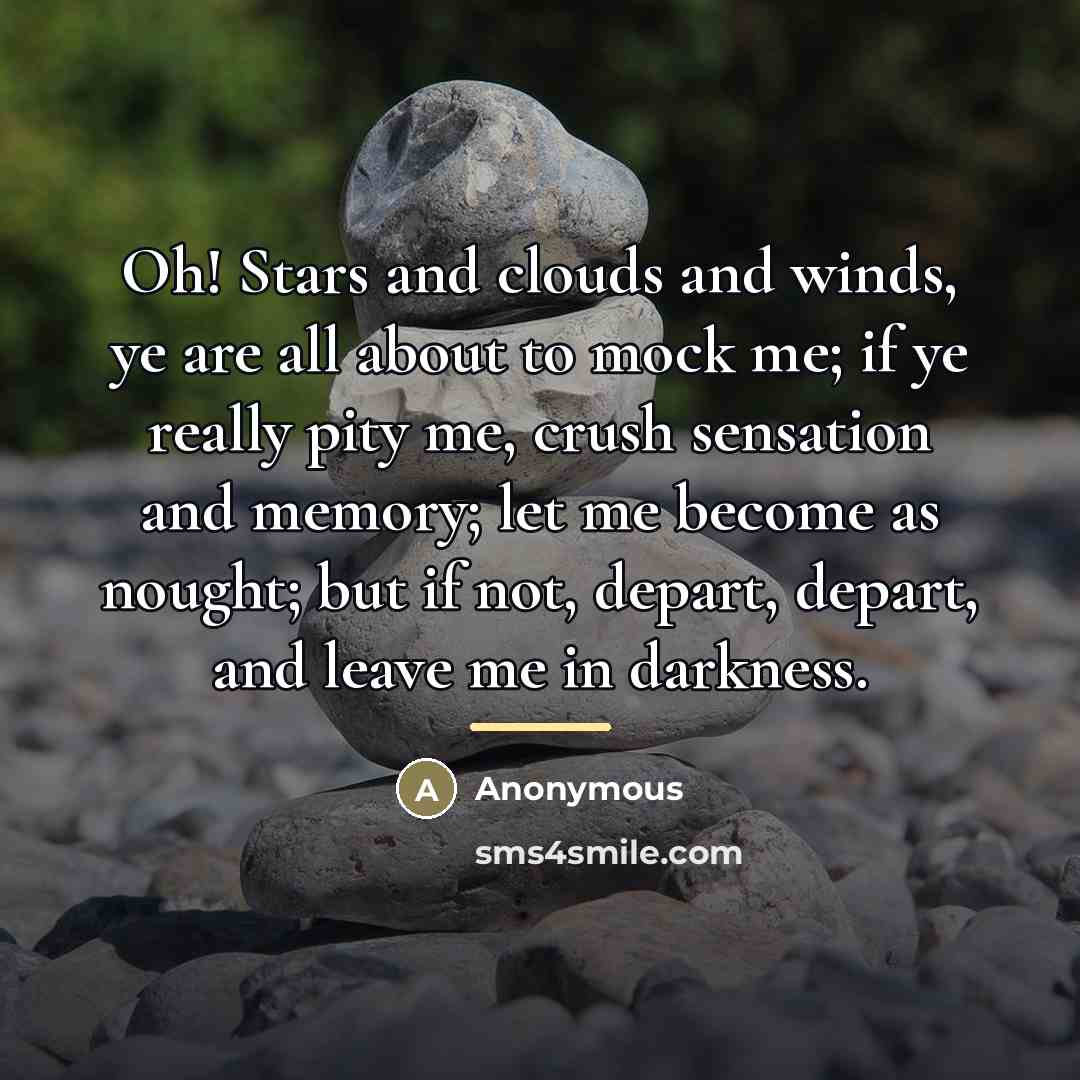 “Oh! Stars and clouds and winds, ye are all about…” quote by Anonymous