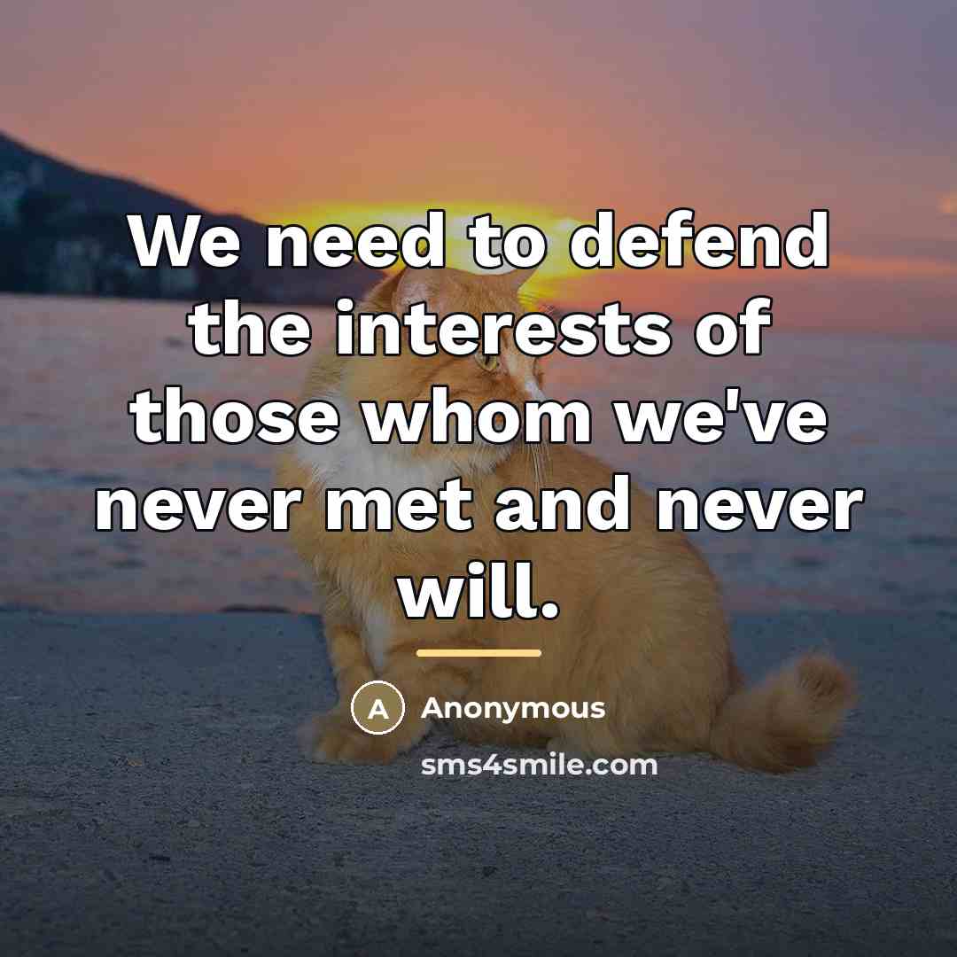 “We need to defend the interests of those whom we've…” quote by Anonymous