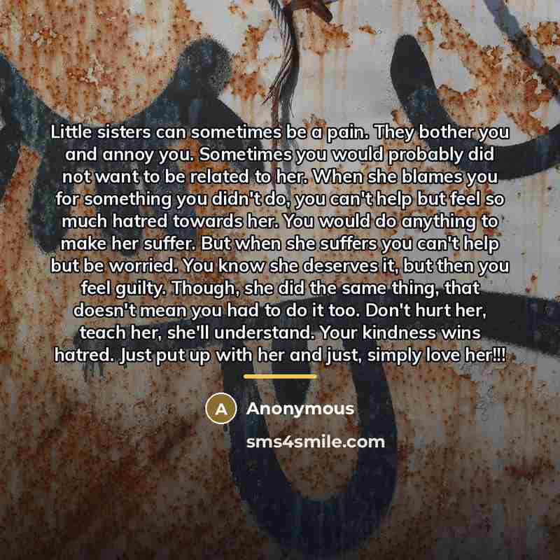 “Little sisters can sometimes be a pain. They bother you…” quote by Anonymous