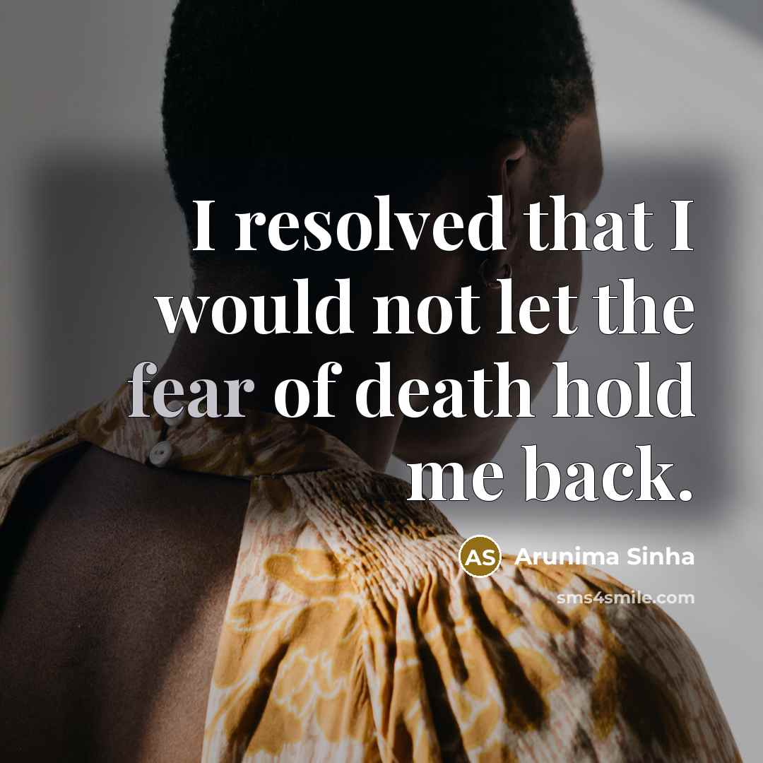 “I resolved that I would not let the fear of…” quote by Arunima Sinha