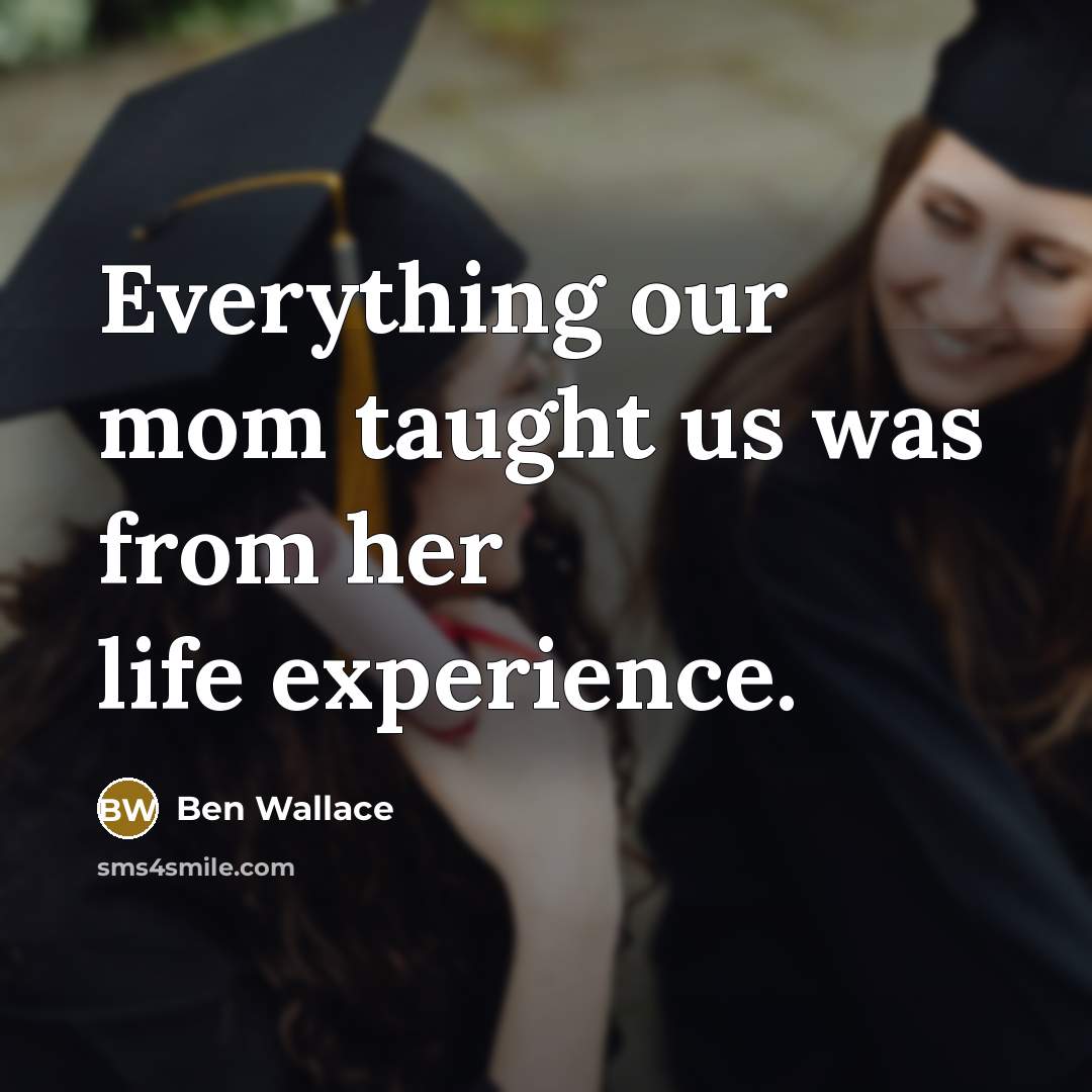 “Everything our mom taught us was from her life experience.…” quote by Ben Wallace