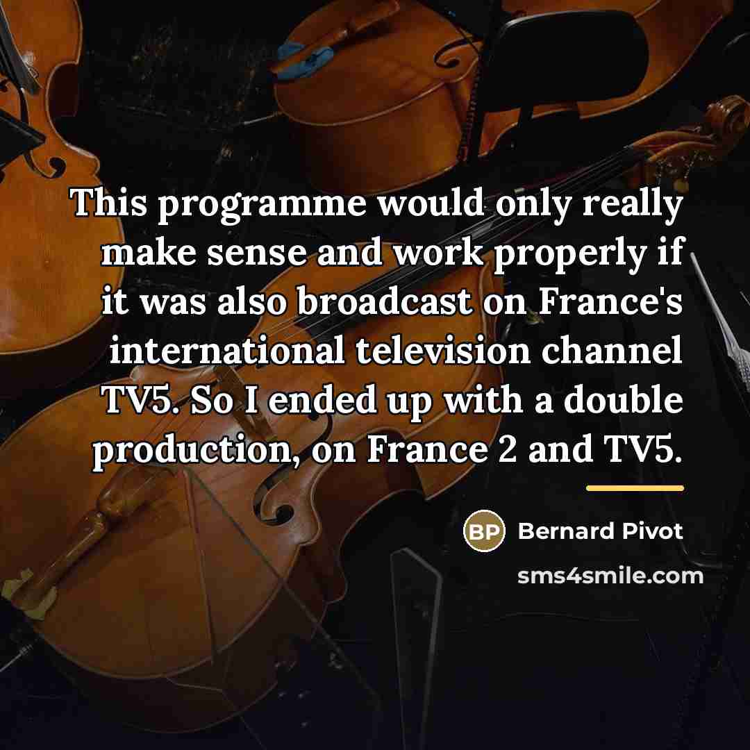 “This programme would only really make sense and work properly…” quote by Bernard Pivot