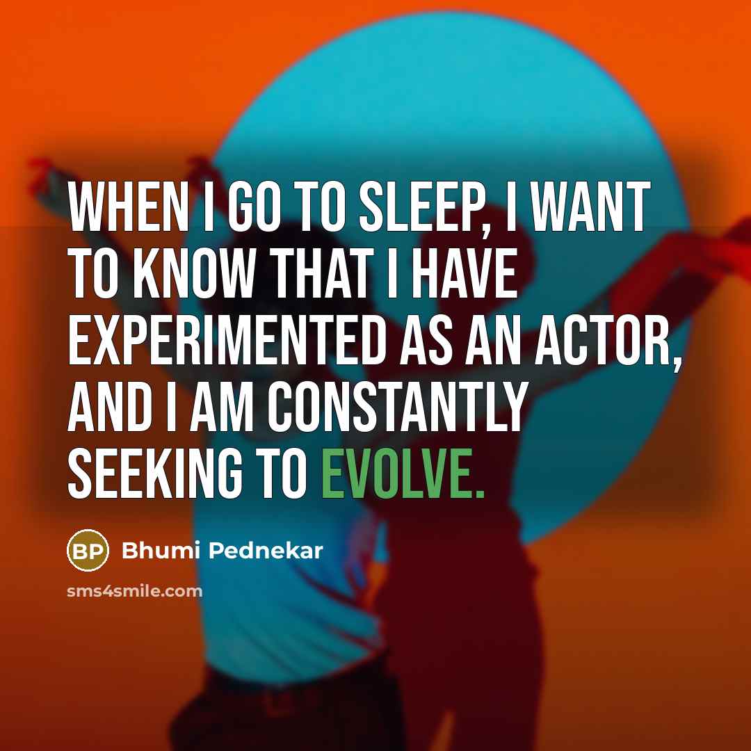 “When I go to sleep, I want to know that…” quote by Bhumi Pednekar