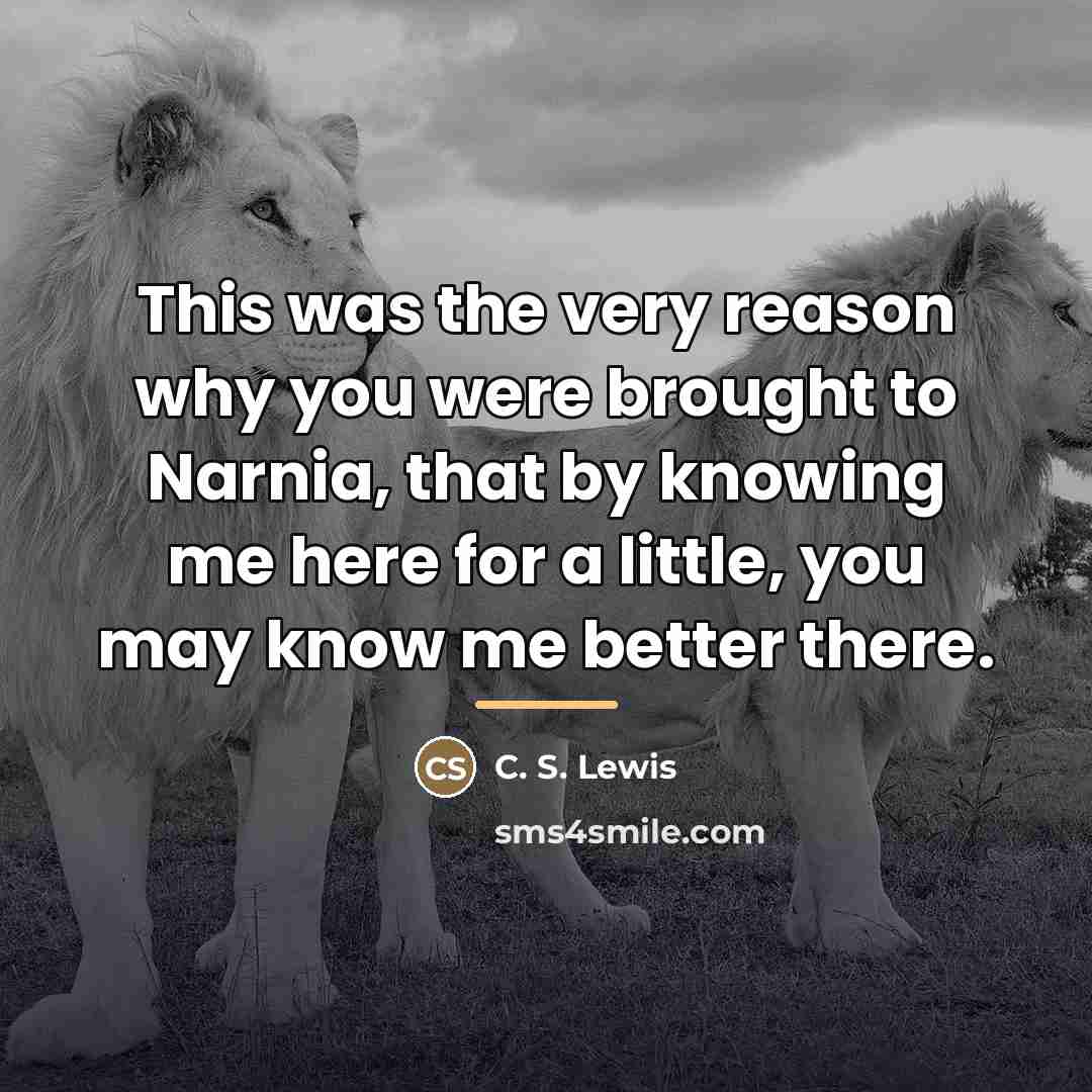 “This was the very reason why you were brought to…” quote by C. S. Lewis