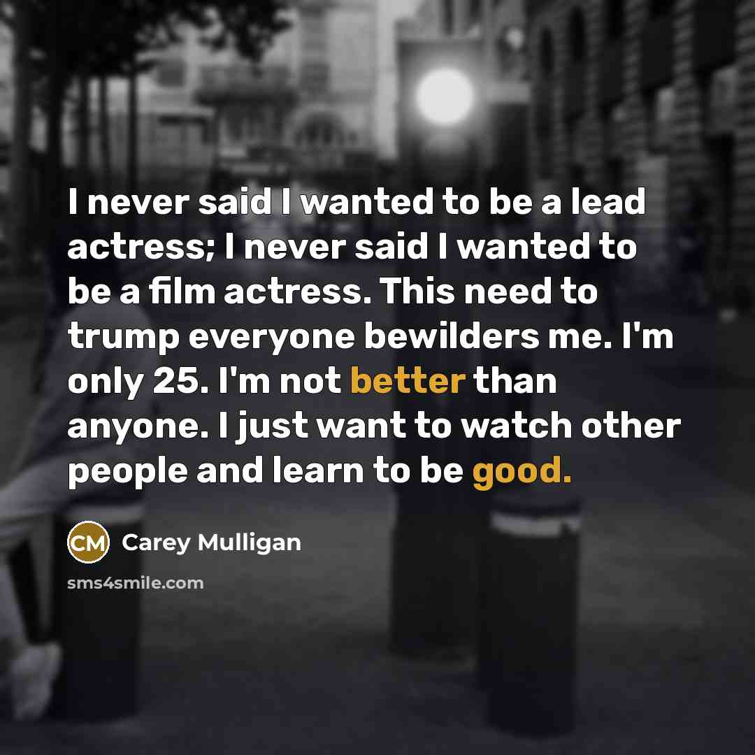 “I never said I wanted to be a lead actress;…” quote by Carey Mulligan