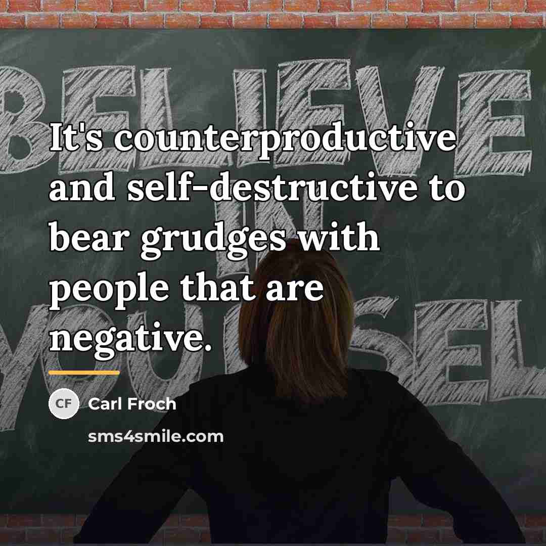 “It's counterproductive and self-destructive to bear grudges with people that…” quote by Carl Froch