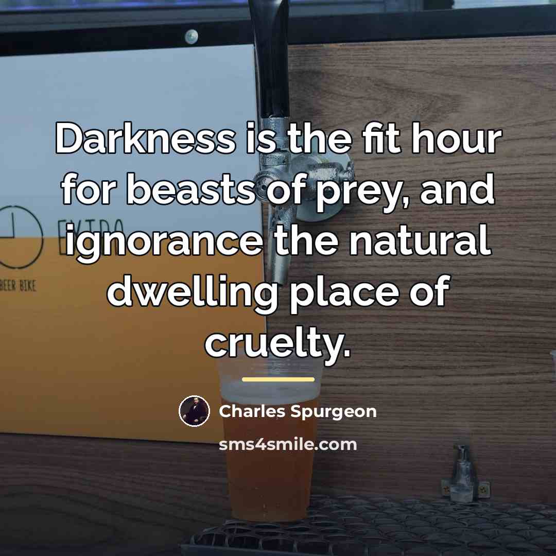 “Darkness is the fit hour for beasts of prey, and…” quote by Charles Spurgeon