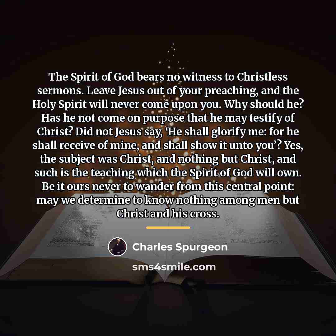 “The Spirit of God bears no witness to Christless sermons.…” quote by Charles Spurgeon
