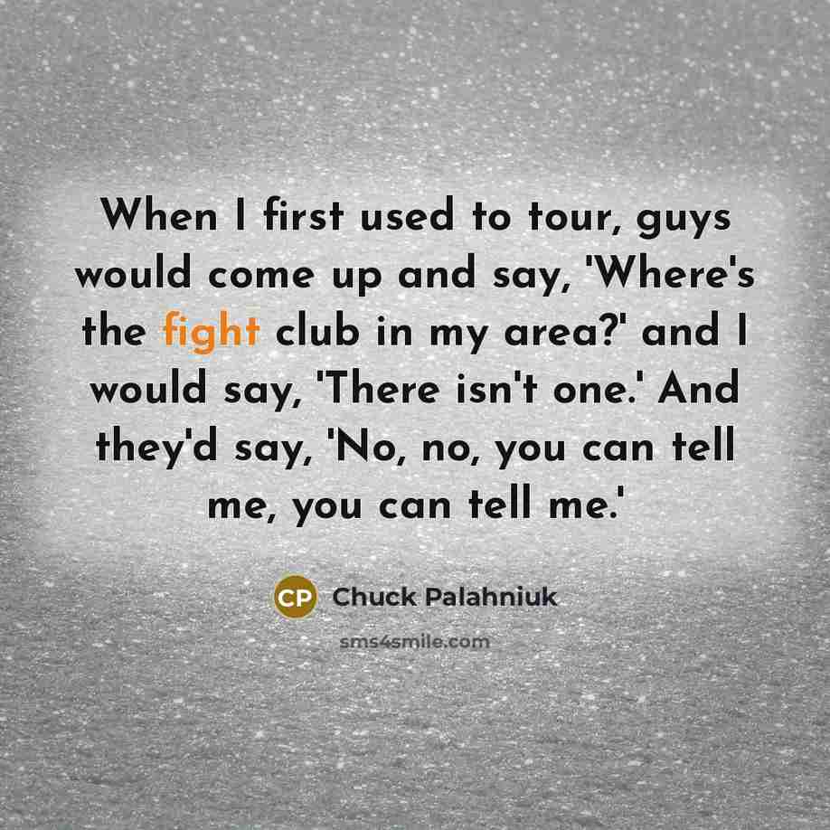 “When I first used to tour, guys would come up…” quote by Chuck Palahniuk